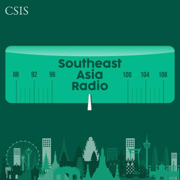 Southeast Asia Radio – CSIS | Center for Strategic and International Studies