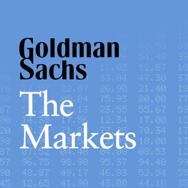 Goldman Sachs The Markets – Goldman Sachs