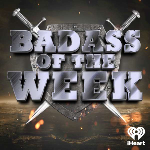 Badass of the Week – iHeartPodcasts