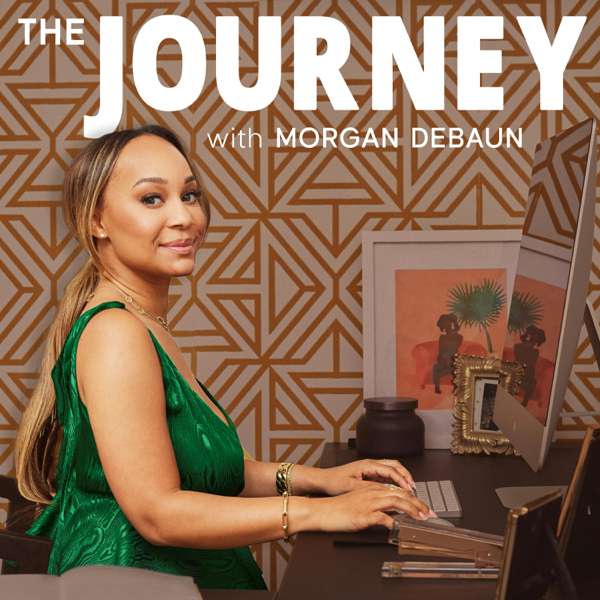 The Journey with Morgan DeBaun – Morgan DeBaun