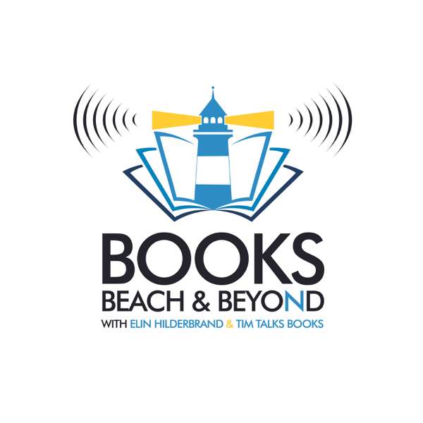 Books, Beach, & Beyond – Elin Hilderbrand, Tim Talks Books, N Magazine