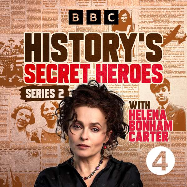 History’s Secret Heroes – BBC Radio 4