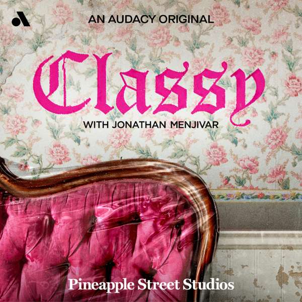 Classy with Jonathan Menjivar – Pineapple Street Studios and Audacy