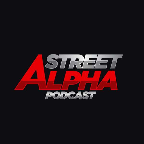 Street Alpha Podcast – Street Alpha