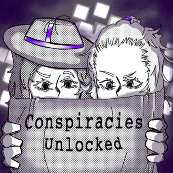 Conspiracies Unlocked – Jenna and Heather