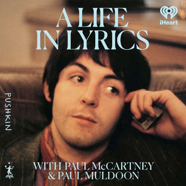 McCartney: A Life in Lyrics – iHeartPodcasts and Pushkin Industries