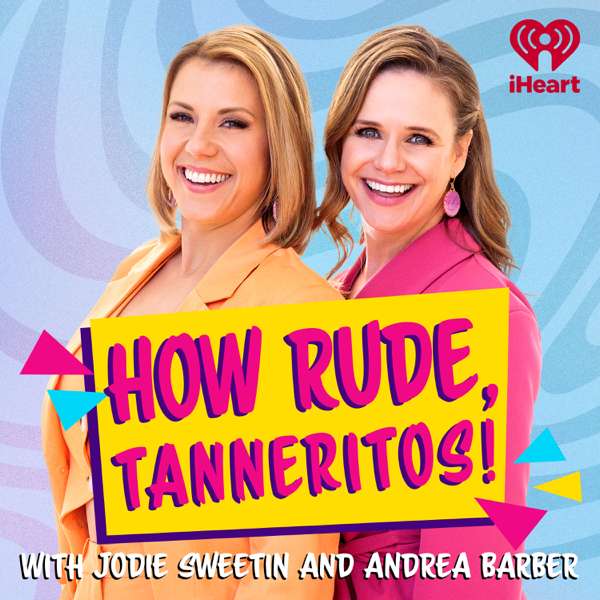 How Rude, Tanneritos! – iHeartPodcasts
