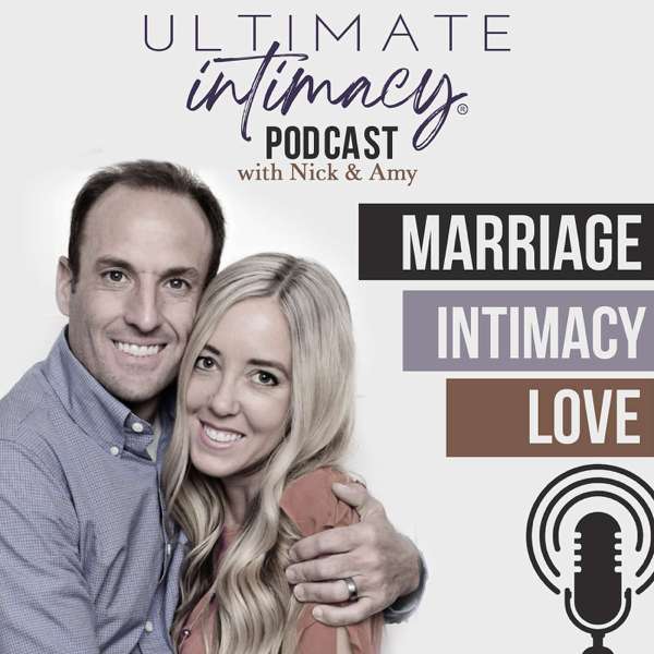 The Ultimate Intimacy Podcast – Nick and Amy with The Ultimate Intimacy App