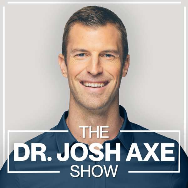 The Dr. Josh Axe Show – Dr. Josh Axe