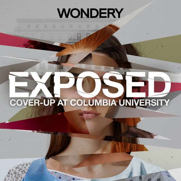 Exposed: Cover-Up at Columbia University – Wondery