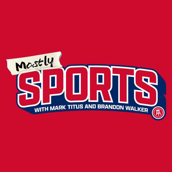 Mostly Sports With Mark Titus and Brandon Walker – Barstool Sports