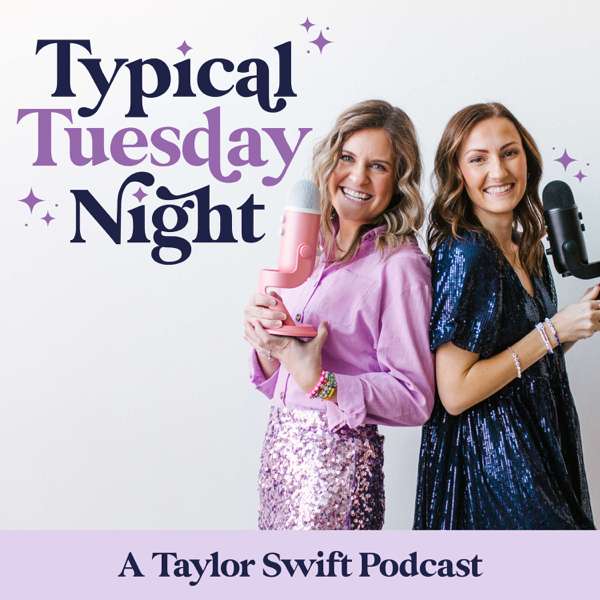 Typical Tuesday Night || A Taylor Swift Podcast – Karli + Jess