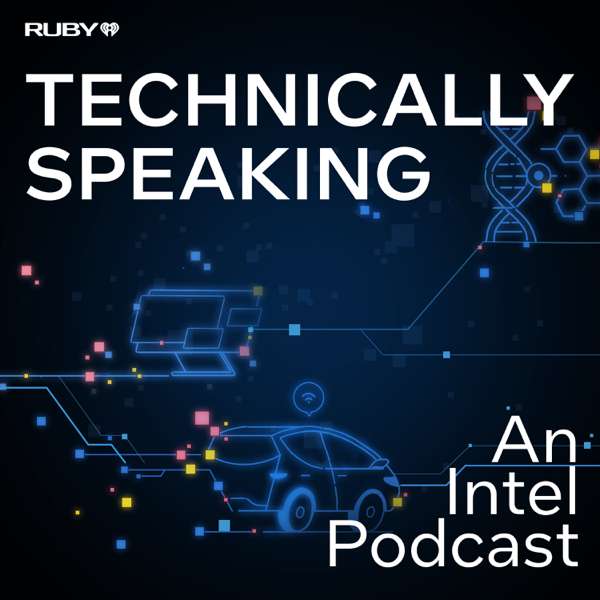 Technically Speaking: An Intel Podcast – iHeartPodcasts