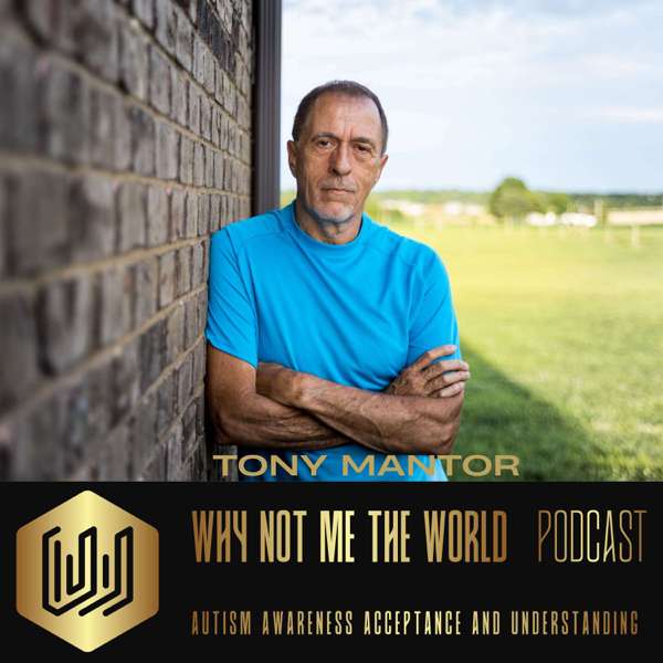 Tony Mantor: Why Not Me the World – Tony Mantor