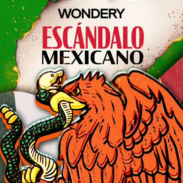 Escándalo Mexicano – Wondery