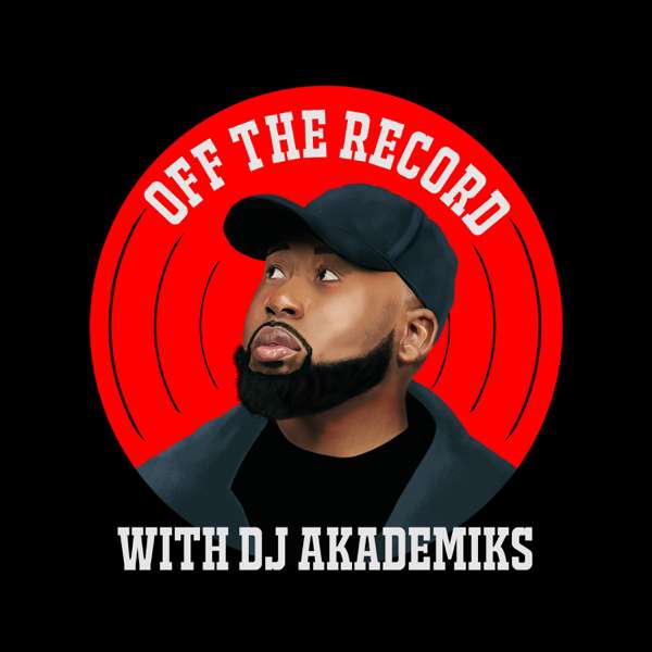 Off the Record with DJ Akademiks – The Akademy