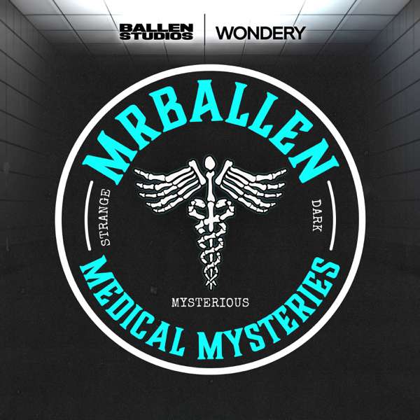 MrBallen’s Medical Mysteries – Wondery