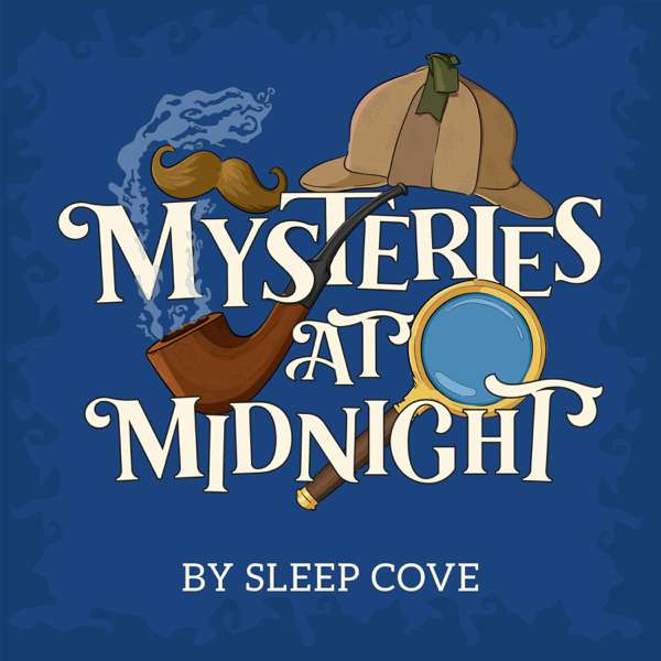 Mysteries at Midnight – Mystery Stories read in the soothing style of a bedtime story