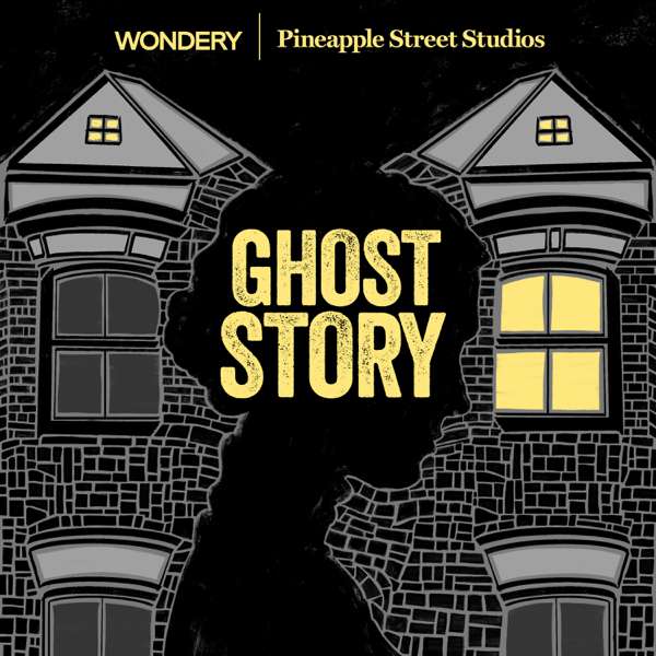 Ghost Story – Wondery | Pineapple Street Studios