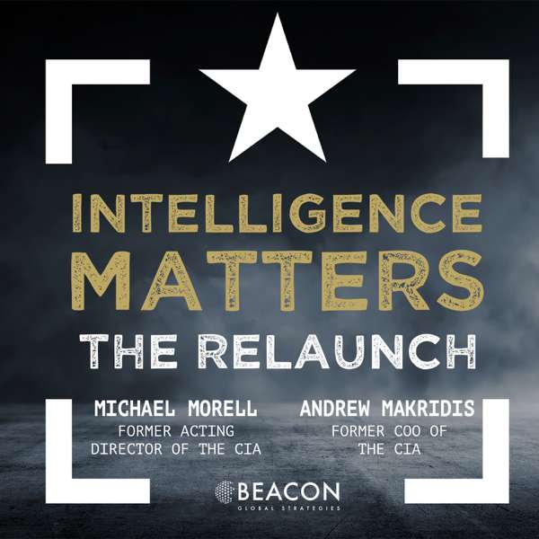 Intelligence Matters: The Relaunch – Beacon Global Strategies LLC