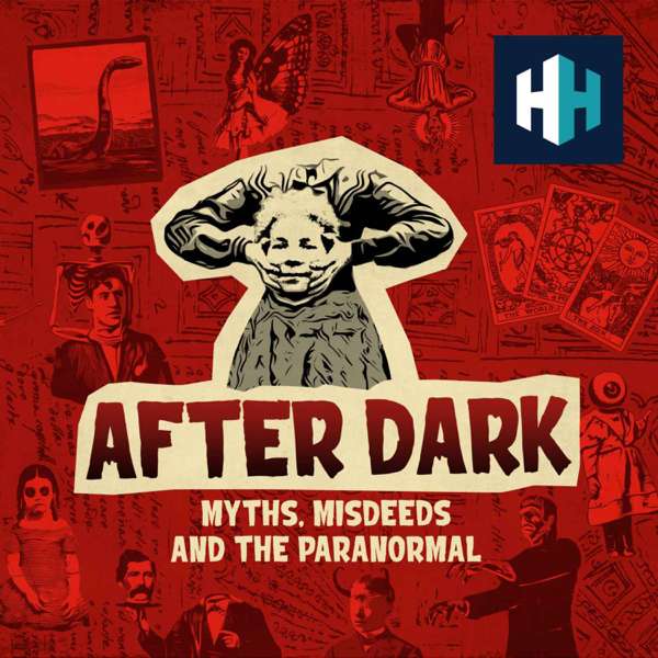 After Dark: Myths, Misdeeds & the Paranormal – History Hit