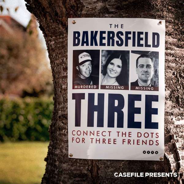 The Bakersfield Three – Casefile Presents