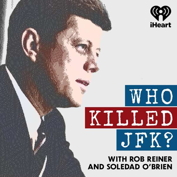 Who Killed JFK? – iHeartPodcasts