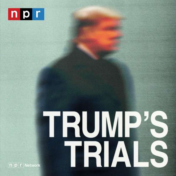Trump’s Trials – NPR