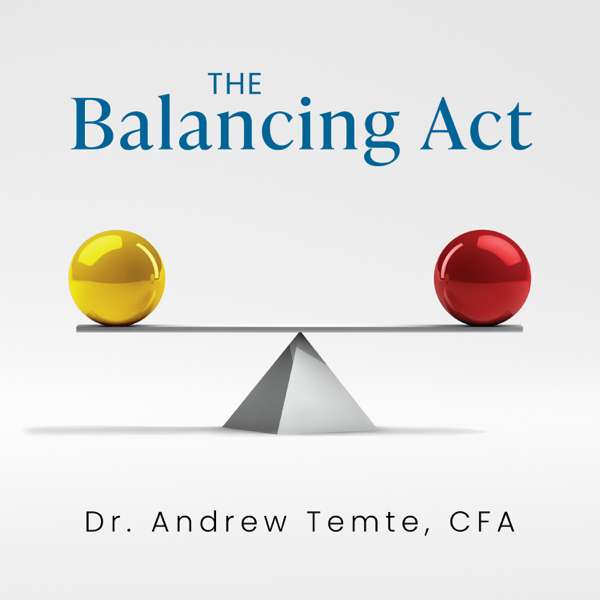 The Balancing Act with Andrew Temte, PhD, CFA