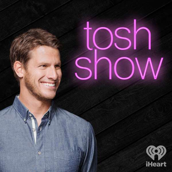 Tosh Show – iHeartPodcasts and Daniel Tosh