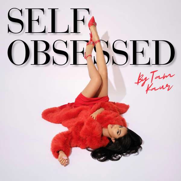 Self Obsessed – Tam Kaur