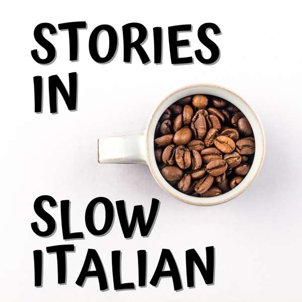 Stories in Slow Italian – Learn Italian through stories – Daily Italian with Elena