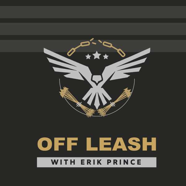 Off Leash with Erik Prince – Erik Prince