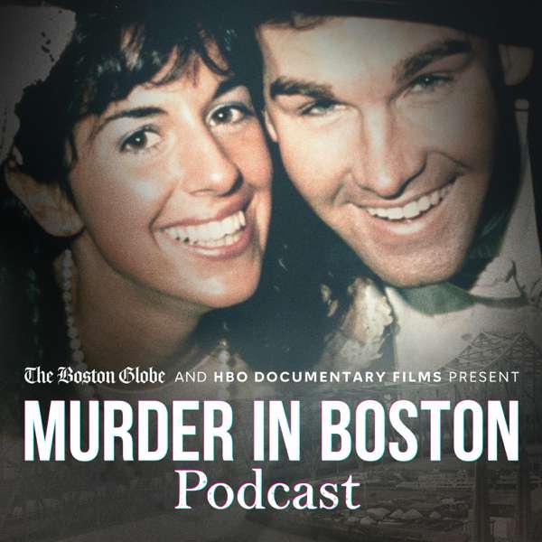 Murder in Boston Podcast – HBO and The Boston Globe
