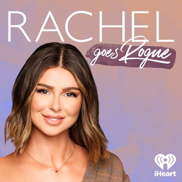 Rachel Goes Rogue – iHeartPodcasts