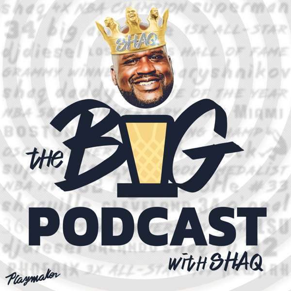 The Big Podcast with Shaq – Playmaker HQ + The Big Podcast Network