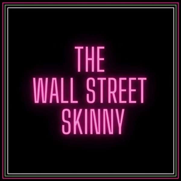 The Wall Street Skinny – Kristen and Jen