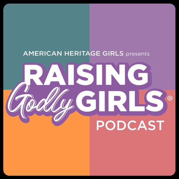 Raising Godly Girls – American Heritage Girls