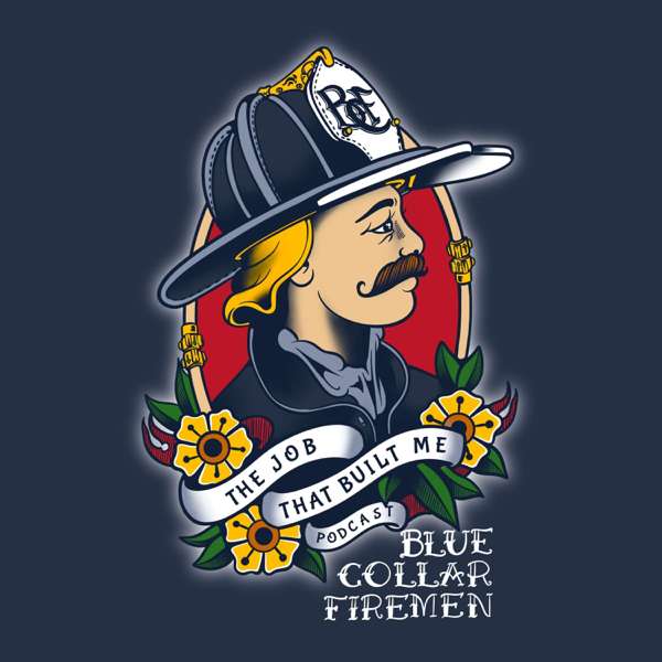 The Job That Built Me – Blue Collar Firemen