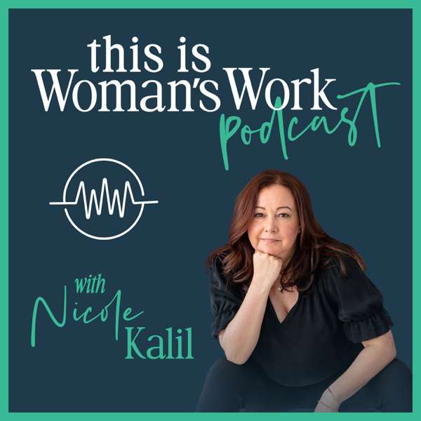 This Is Woman’s Work with Nicole Kalil – Nicole Kalil, Bleav