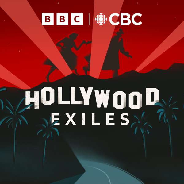 Hollywood Exiles – BBC & CBC