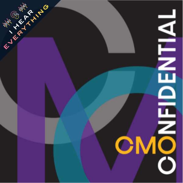 CMO Confidential – Mike Linton // I Hear Everything Podcast Network