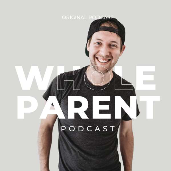 The Whole Parent Podcast – Jon Fogel – WholeParent