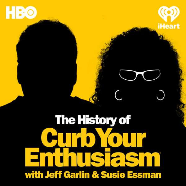 The History Of Curb Your Enthusiasm With Jeff Garlin & Susie Essman – iHeartPodcasts