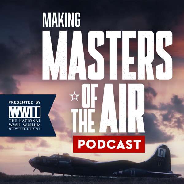 Making Masters of the Air – The National WWII Museum