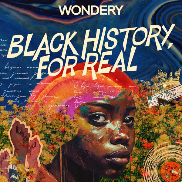 Black History, For Real – Wondery