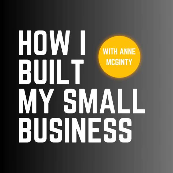 How I Built My Small Business – Anne McGinty