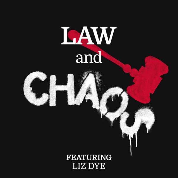 Law and Chaos – Liz Dye