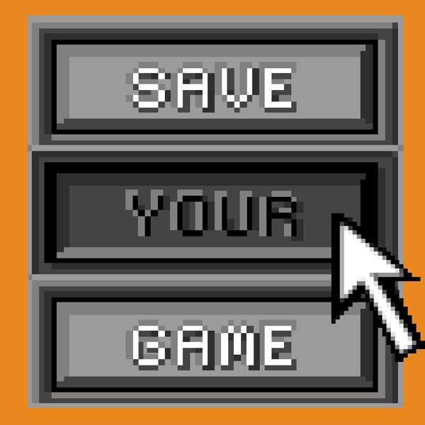 Save Your Game – Save Your Game Podcast