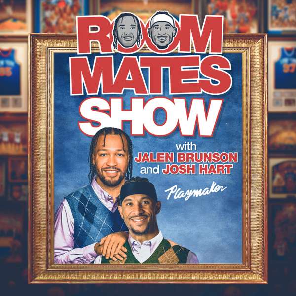 Roommates Show with Jalen Brunson & Josh Hart – Playmaker HQ, Jalen Brunson, Josh Hart, Matt Hillman